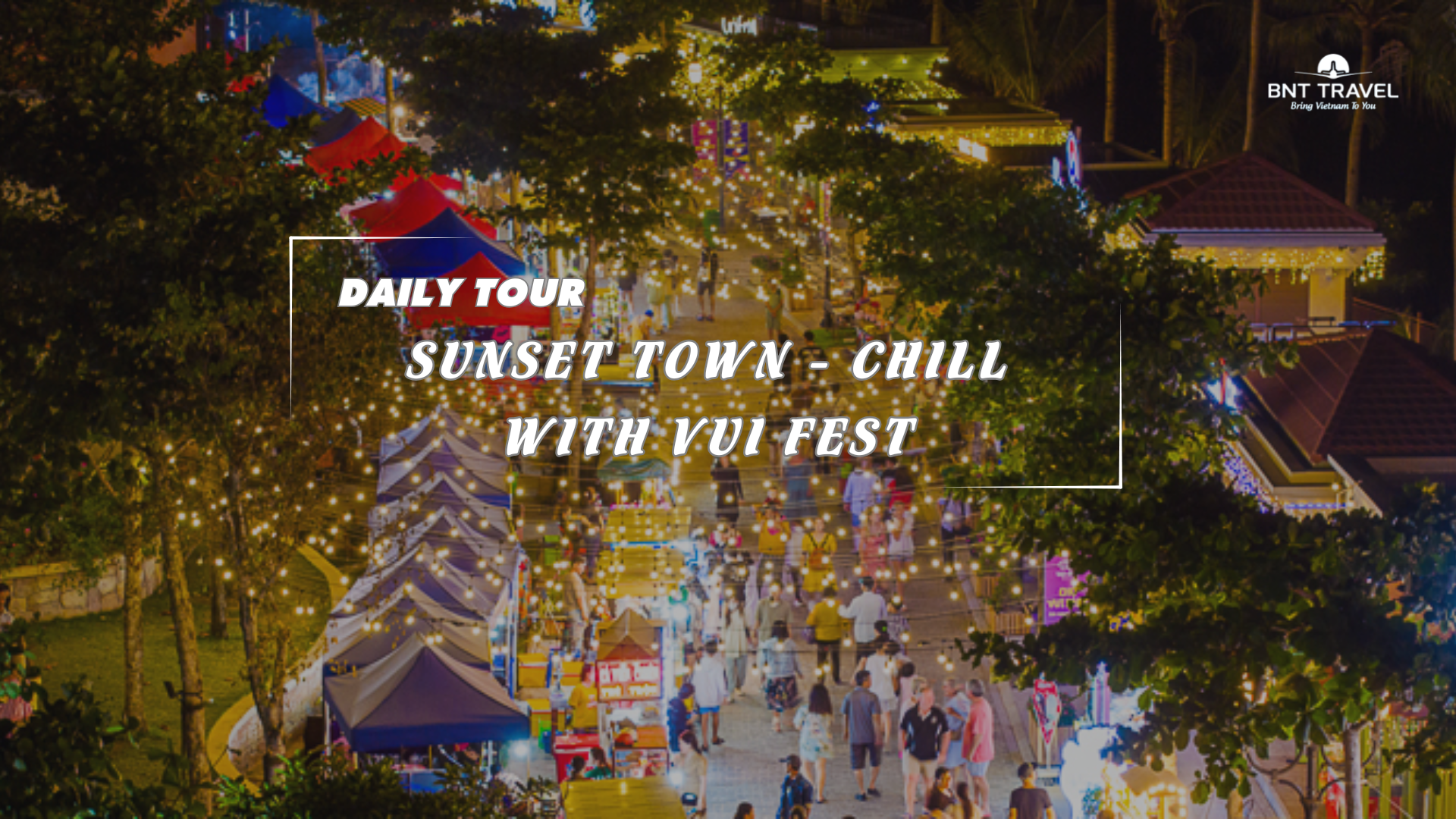 [BNT-PQ12] SUNSET TOWN - CHILL WITH VUI FEST